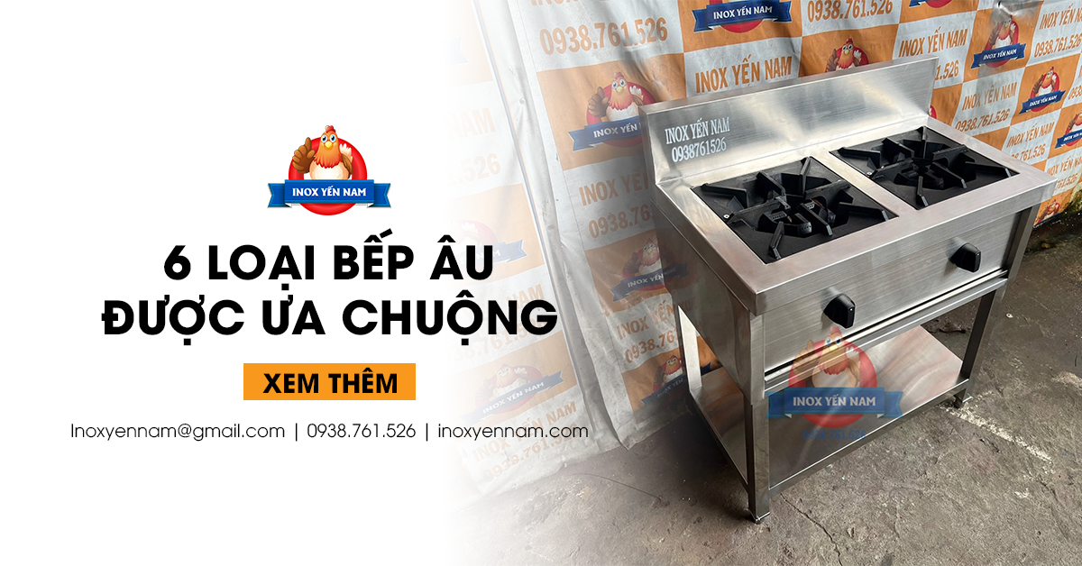 Top 6 Loại Bếp Âu Được Ưa Chuộng Nhất Tại Inox Yến Nam