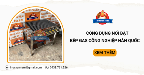 Công Dụng Nổi Bật Của Bếp Gas Công Nghiệp Hàn Quốc