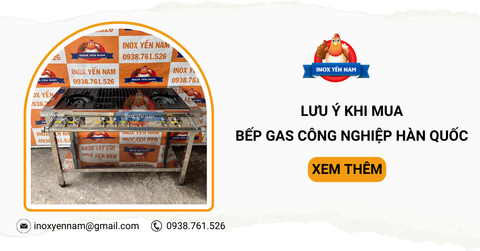 Một Số Lưu Ý Khi Mua Bếp Gas Công Nghiệp Hàn Quốc