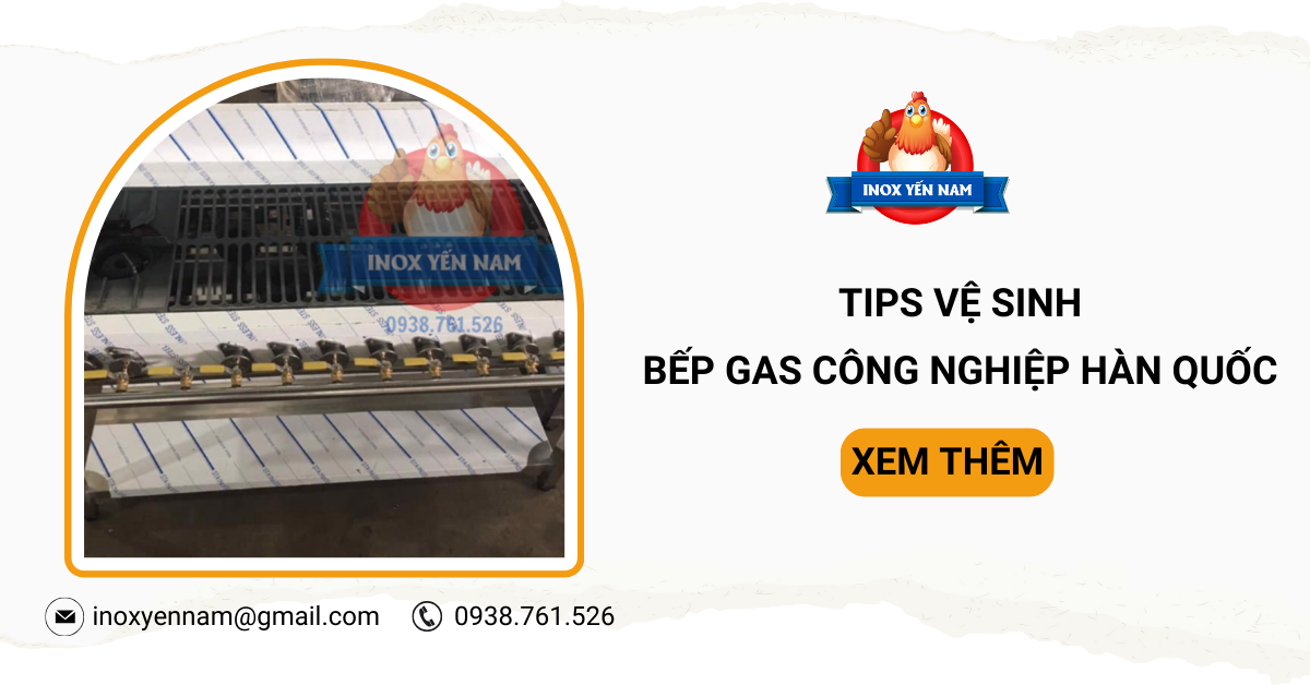 Tips Vệ Sinh Bếp Gas Công Nghiệp Hàn Quốc Đơn Giản, Hiệu Quả