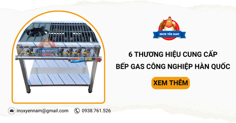 6 Thương Hiệu Cung Cấp Bếp Gas Công Nghiệp Hàn Quốc Uy Tín