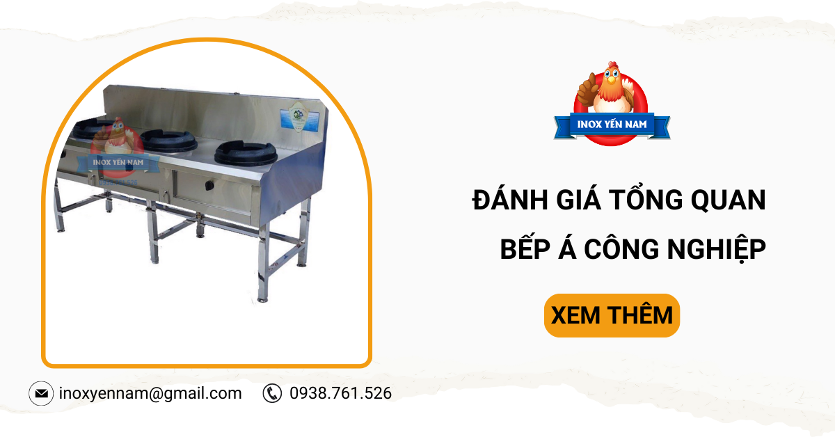 Đánh Giá Tổng Quan Về Dòng Bếp Á Công Nghiệp