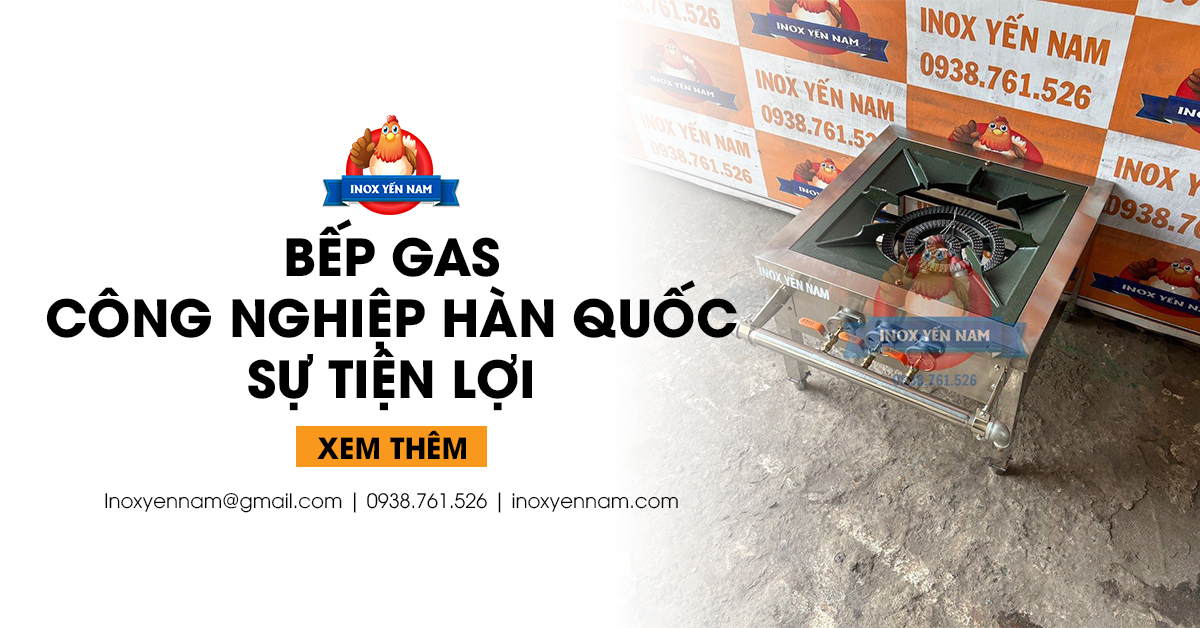Bếp Gas Công nghiệp Hàn Quốc - Sự Tiện Lợi Của Ngành Ẩm Thực