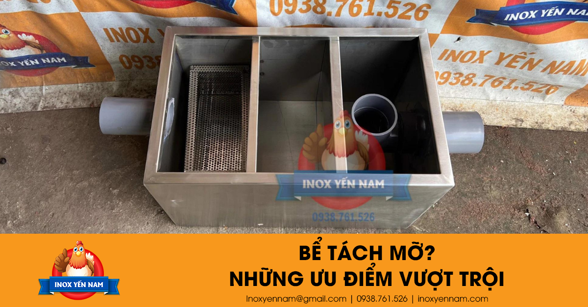 Bể Tách Mỡ? Những Ưu Điểm Vượt Trội Của Thiết Bị