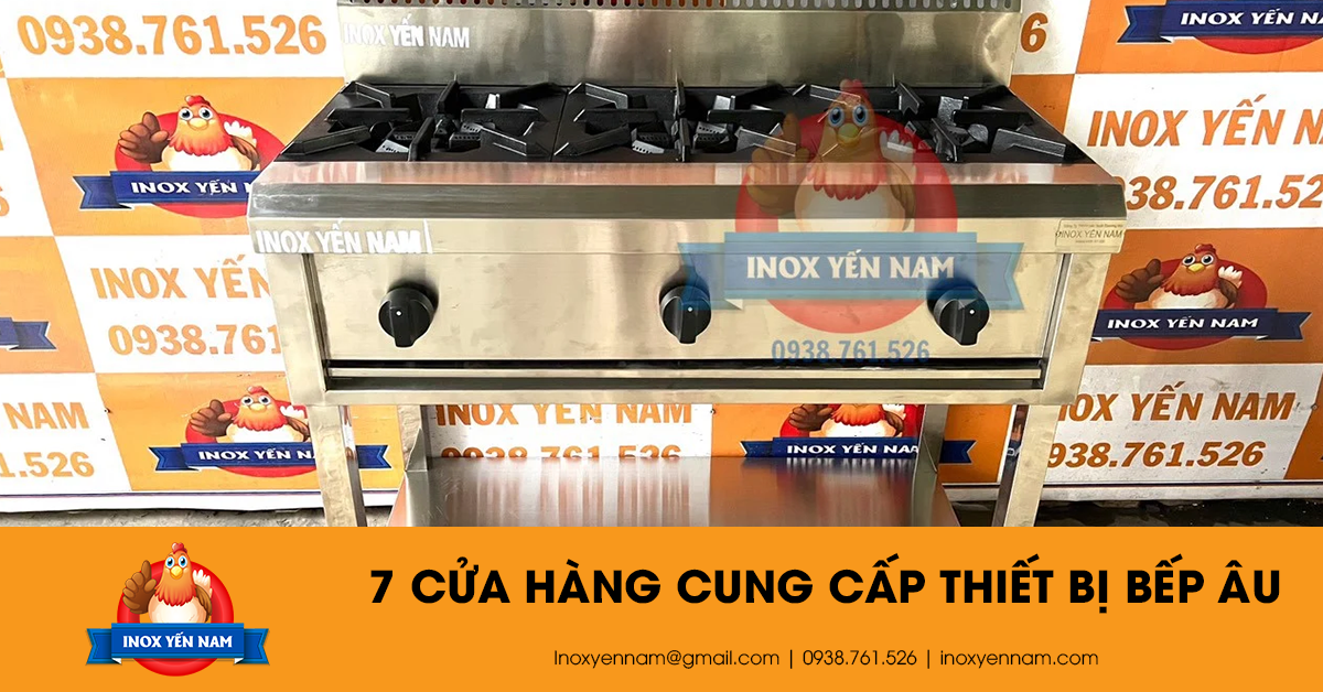 7 Cửa Hàng Cung Cấp Thiết Bị Bếp Âu Chất Lượng Nhất TP HCM