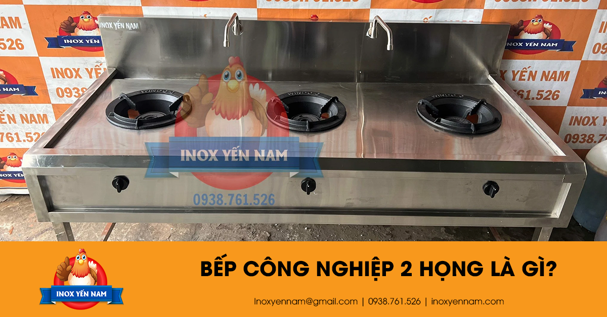 Bếp Công Nghiệp 2 Họng Là Gì? Tổng Hợp Thông Tin Về Thiết Bị