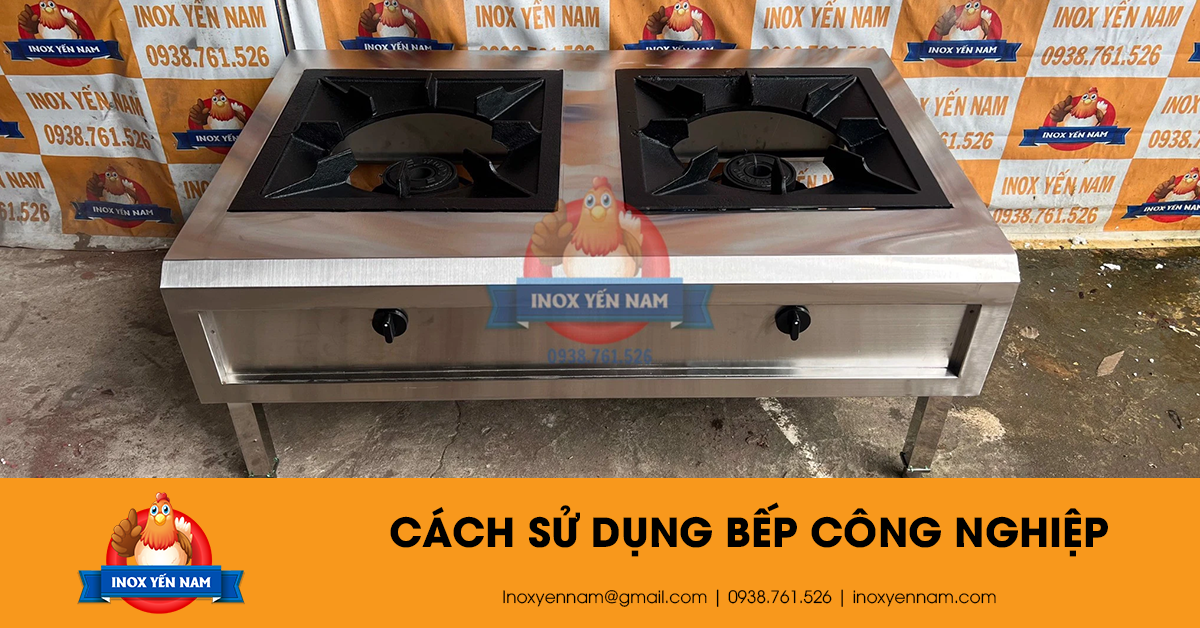 Cách Sử Dụng Bếp Công Nghiệp Đơn An Toàn Đúng Cách