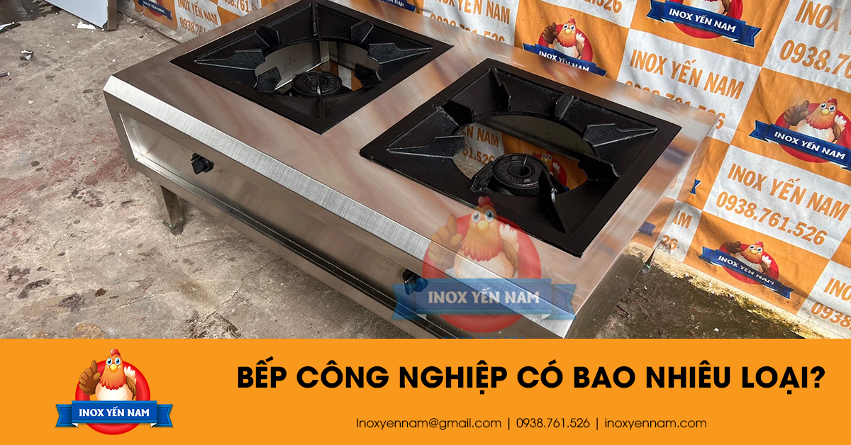 Bạn Có Biết Bếp Công Nghiệp Có Bao Nhiêu Loại Chưa?