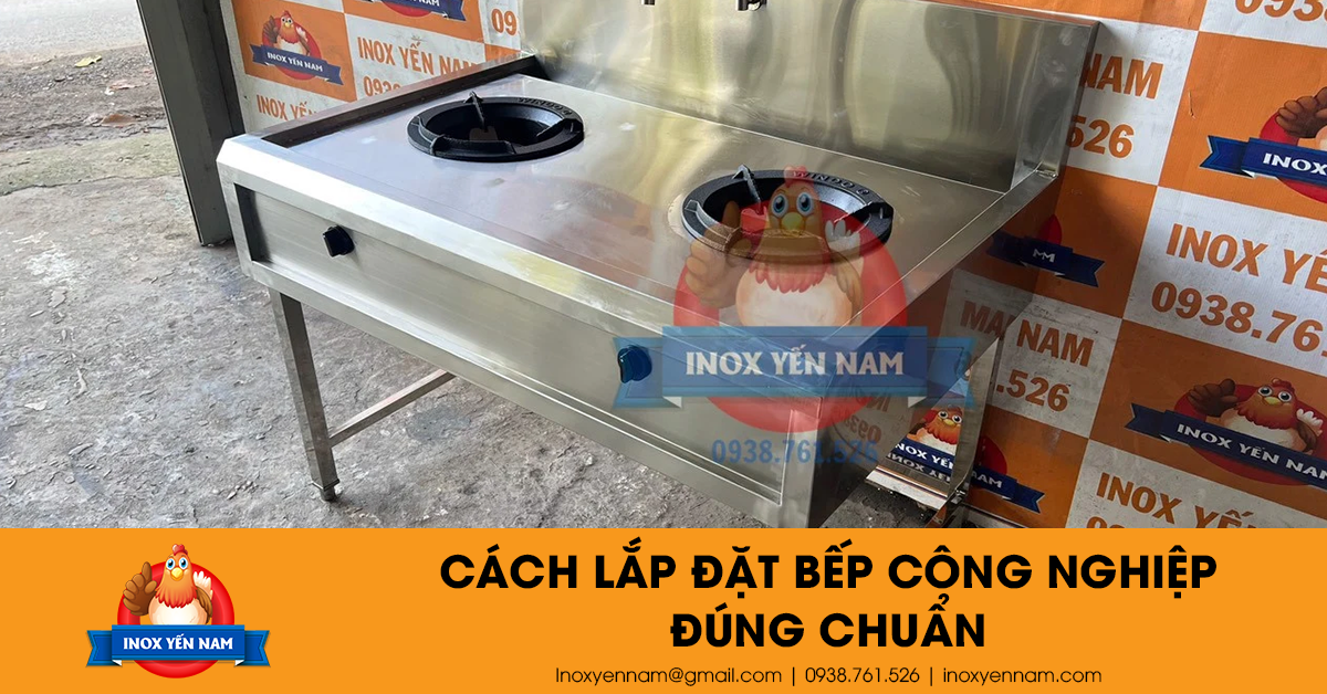 Bạn Đã Biết Cách Lắp Đặt Bếp Công Nghiệp Đúng Chuẩn Chưa?