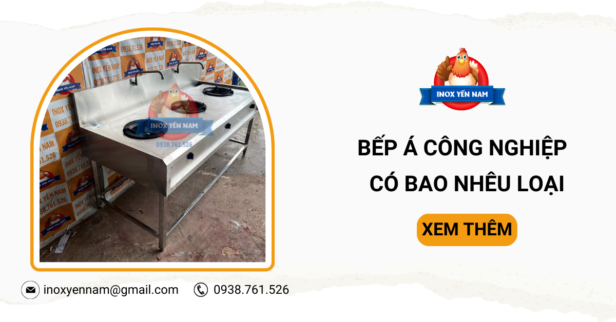 Bếp Á Công Nghiệp Có Bao Nhiêu Loại? Cập Nhật Giá Từng Dòng