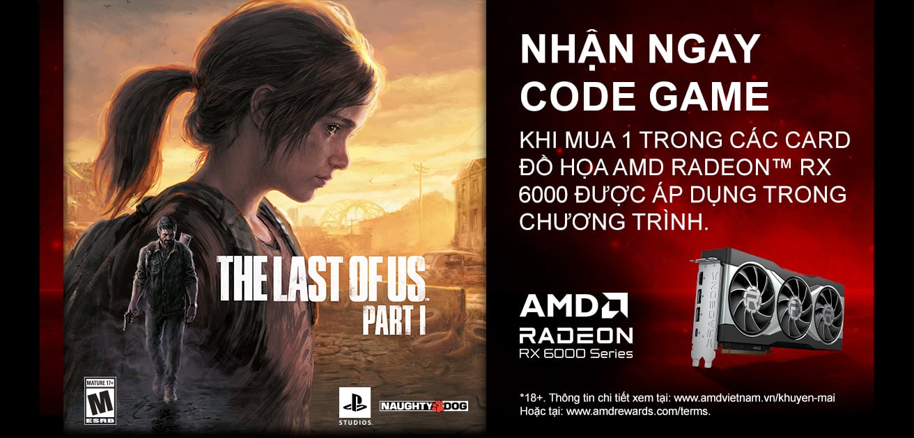 NHẬN NGAY CODE GAME THE LAST OF US PART 1 KHI MUA VGA AMD