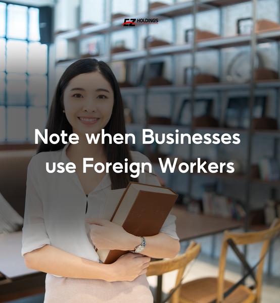 Notes When Businesses Use Foreign Workers