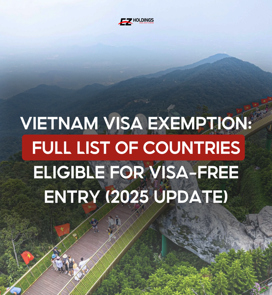 Vietnam Visa Exemption: Full List of Countries Eligible for Visa-Free Entry (2025 Update)