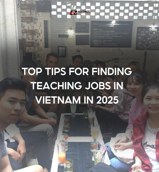 Top Tips for Finding Teaching Jobs in Vietnam in 2025