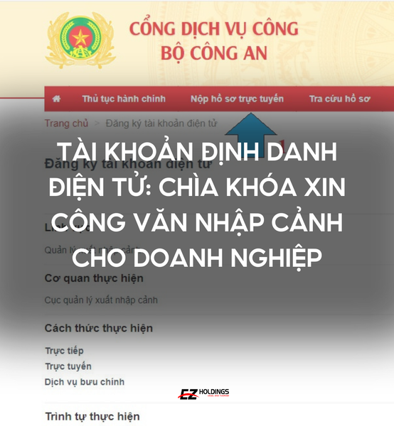 Tài Khoản Định Danh Điện Tử: Chìa Khóa Xin Công Văn Nhập Cảnh Cho Doanh Nghiệp