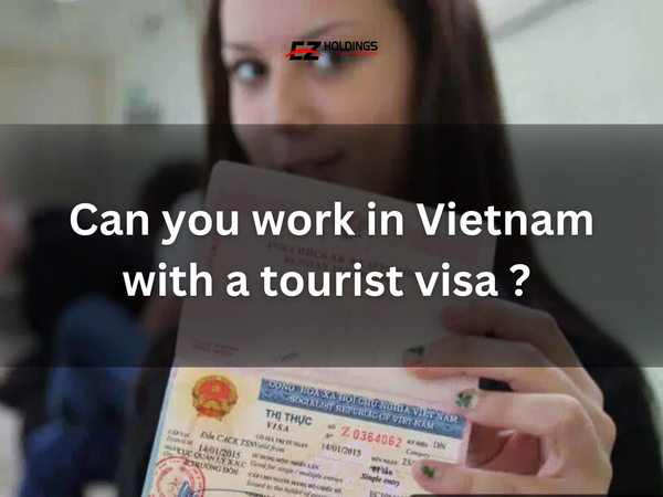 Can you work in Vietnam with a tourist visa ?