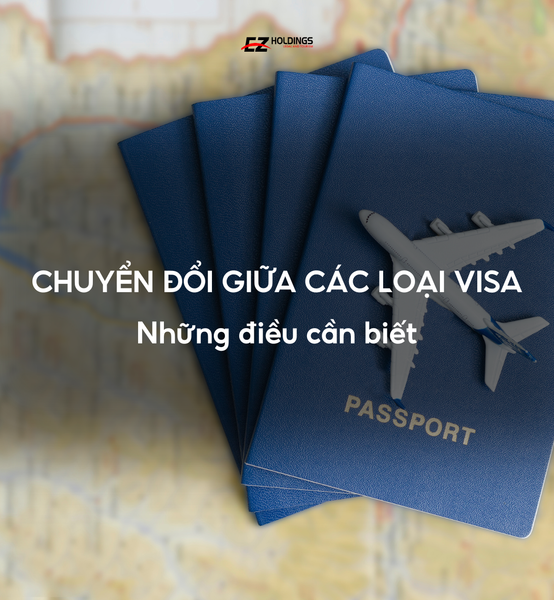 Những Điều Cần Biết Về Chuyển Đổi Giữa Các Loại Visa