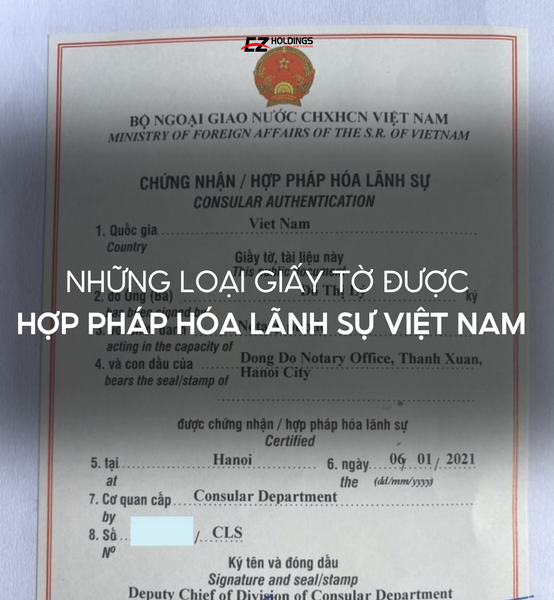 Những Loại Giấy Tờ Được Hợp Pháp Hoá Lãnh Sự Việt Nam