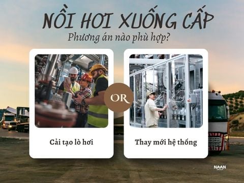5 dấu hiệu nồi hơi công nghiệp đang xuống cấp: Cải tạo hay thay mới?