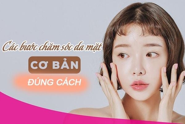 Các bước chăm sóc da cơ bản ai cũng nên biết