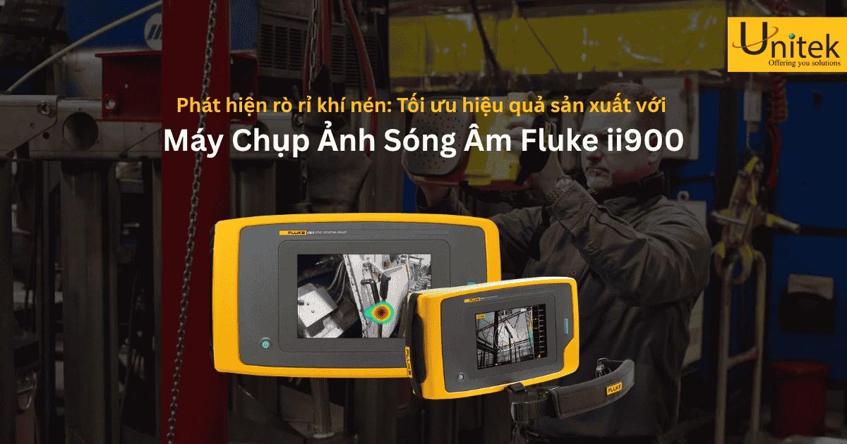 Phát hiện rò rỉ khí nén: Tối ưu hiệu quả sản xuất với Fluke ii900