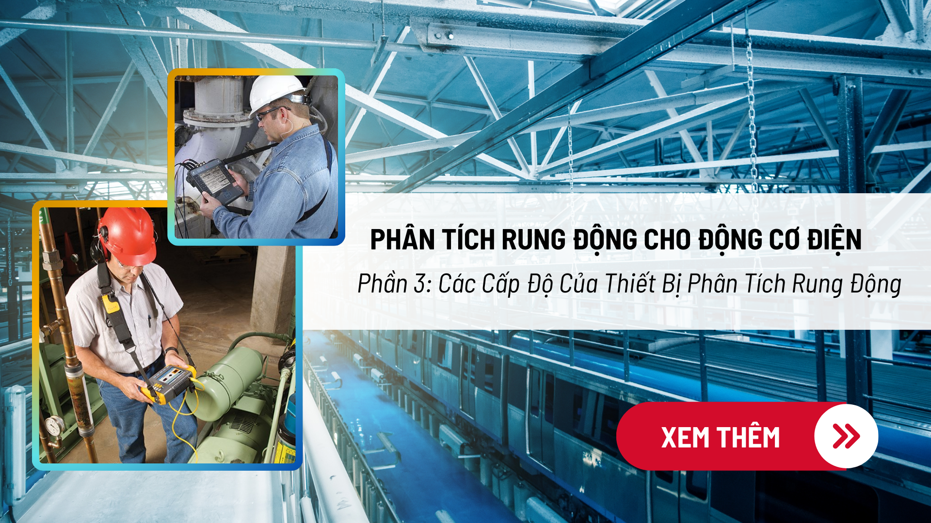 Phân Tích Rung Động Cho Động Cơ Điện: Các Cấp Độ Của Thiết Bị Phân Tích Rung Động