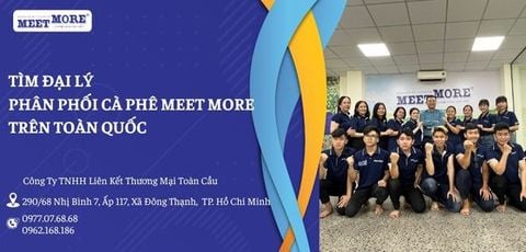 TÌM ĐẠI LÝ PHÂN PHỐI CÀ PHÊ MEET MORE TOÀN QUỐC
