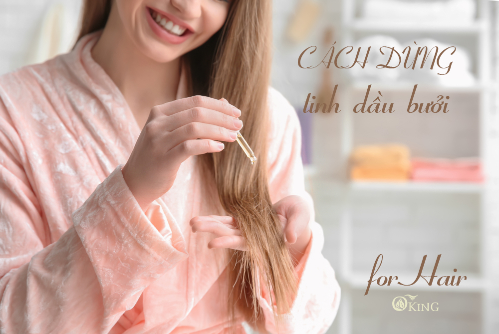 Cách dùng tinh dầu bưởi điều trị cho tóc hiệu quả ngay tại nhà