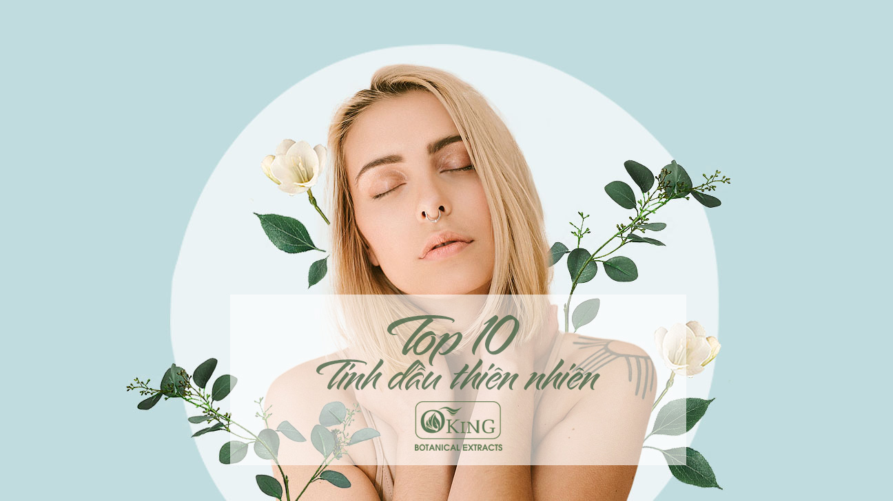 Top 10 tinh dầu nguyên chất 100% từ thiên nhiên mà bạn nên thử