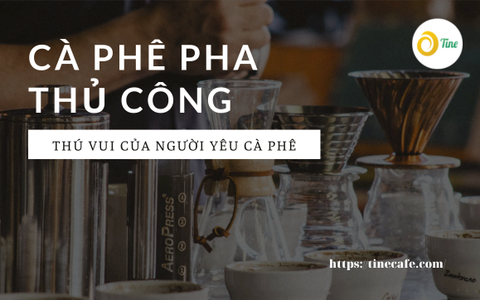 Cà phê pha thủ công: Nghệ thuật trong giới cà phê