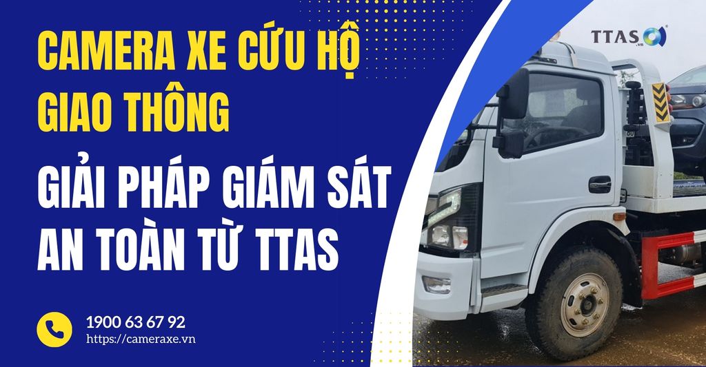 Camera Xe Cứu Hộ Giao Thông – Giải Pháp Giám Sát An Toàn Từ TTAS
