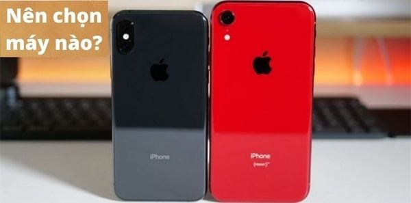 So sánh iPhone Xs và iPhone Xr: Khác nhau ở điểm gì?