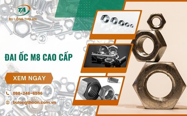 Đai ốc M8 là gì, phân loại và báo giá mới nhất 2025 – Bu Lông Thọ An