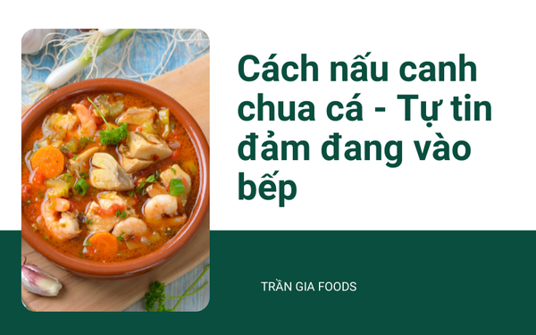 Cách nấu canh chua cá - Tự tin đảm đang vào bếp
