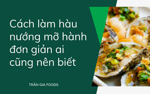 Cách làm hàu nướng mỡ hành đơn giản ai cũng nên biết