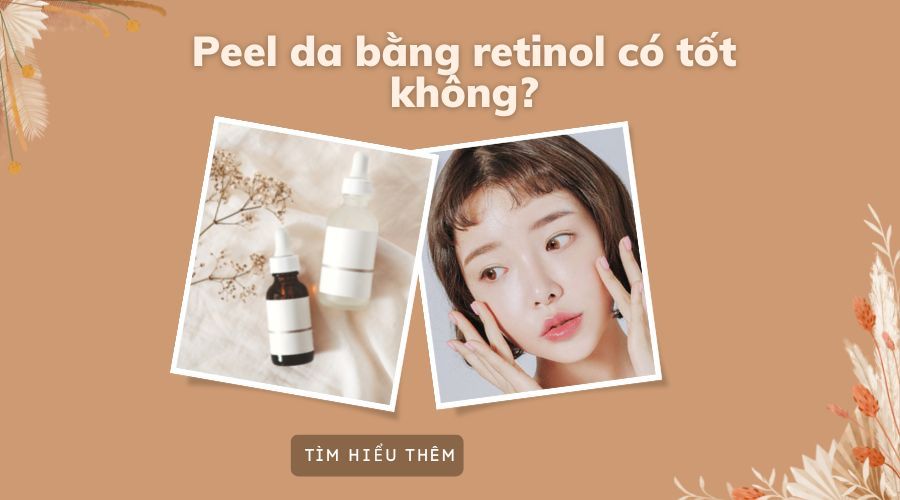 Peel da bằng retinol có tốt không?