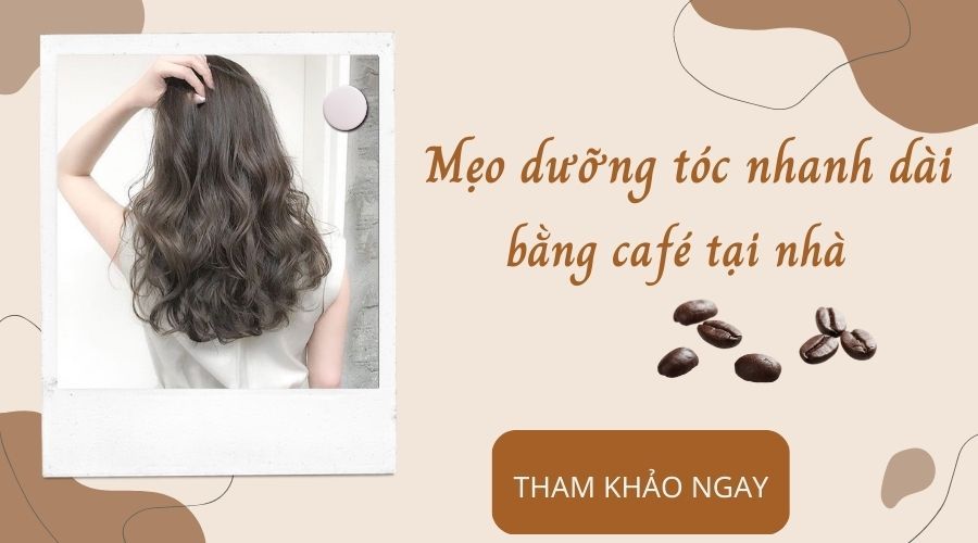 Mẹo dưỡng tóc nhanh dài bằng café tại nhà