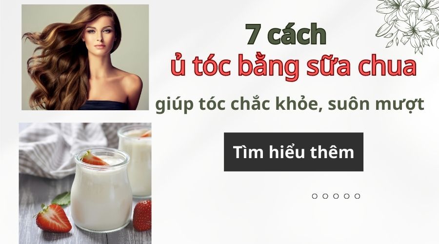 Mách bạn 8 cách ủ tóc bằng sữa chua hiệu quả nhanh bất ngờ #38 Mách bạn 8 cách ủ tóc bằng sữa chua hiệu quả nhanh bất ngờ