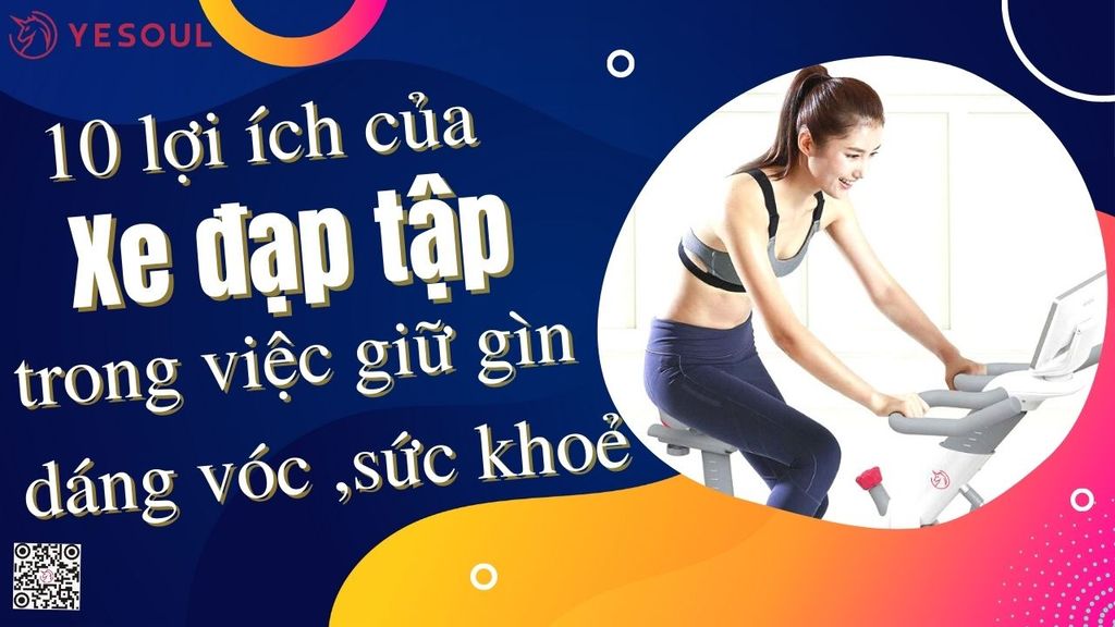 10 lợi ích tuyệt vời của xe đạp tập thể dục trong việc giữ gìn vóc dáng và sức khỏe