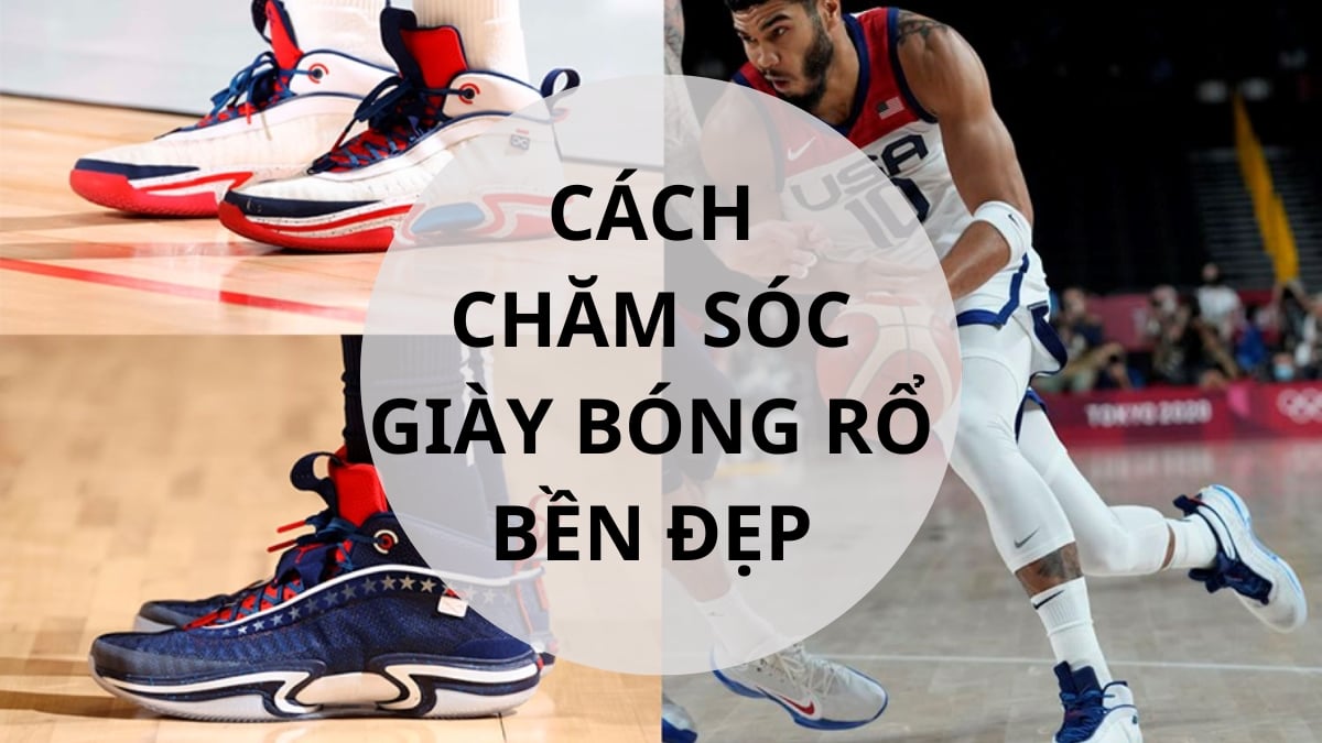 Cách chăm sóc giày bóng rổ để bền đẹp