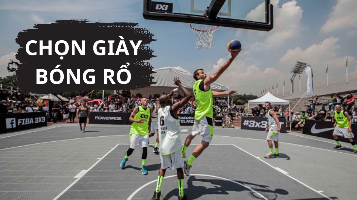 Cách chọn giày bóng rổ| Bí quyết chọn giày cho mọi cầu thủ