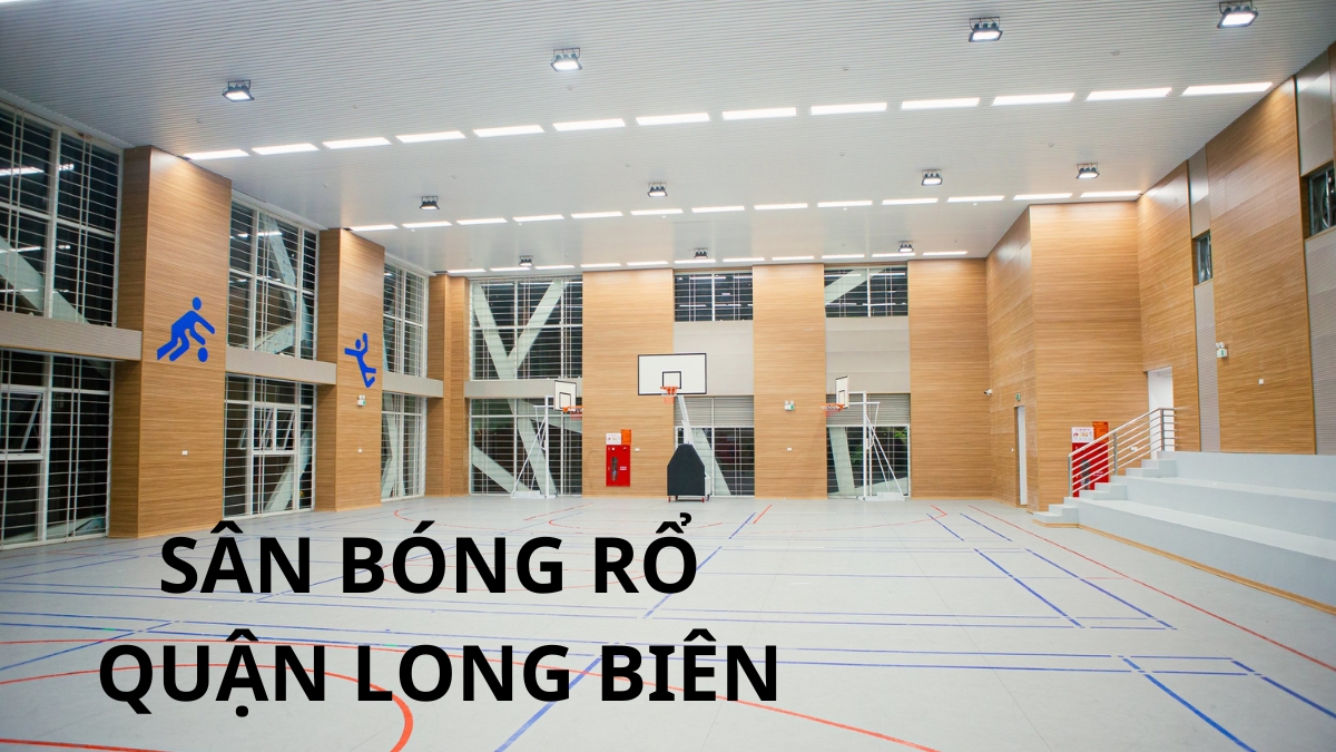 Địa chỉ sân bóng rổ quận Long Biên - địa chỉ sân bóng rổ tốt nhất