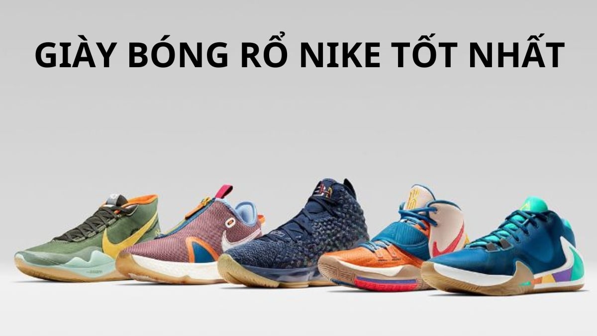 20+ đôi giày bóng rổ Nike tốt nhất 2024 bạn không thể bỏ lỡ