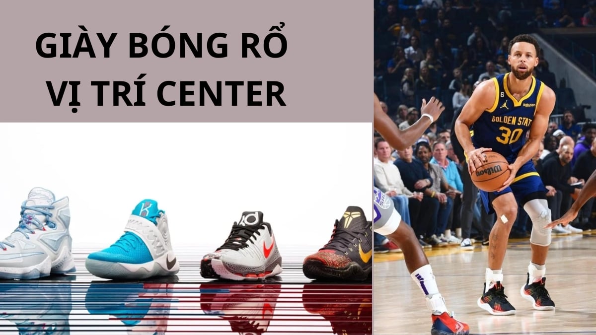 Danh sách 8 đôi giày bóng rổ tốt nhất cho vị trí trung phong