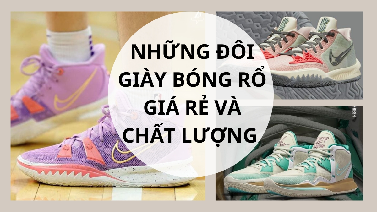 Những đôi giày bóng rổ được giá rẻ và chất lượng tốt nhất năm 2024