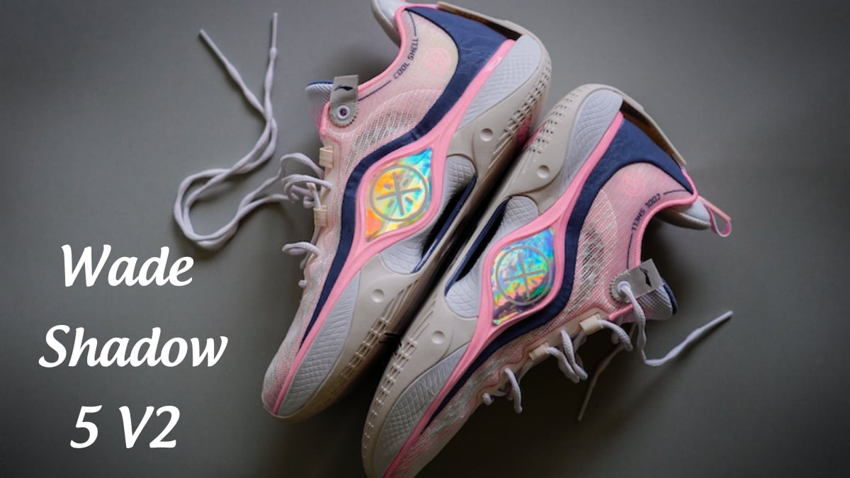 Review giày bóng rổ Wade Shadow 5 V2: Giày bóng rổ đáng đồng tiền bát gạo