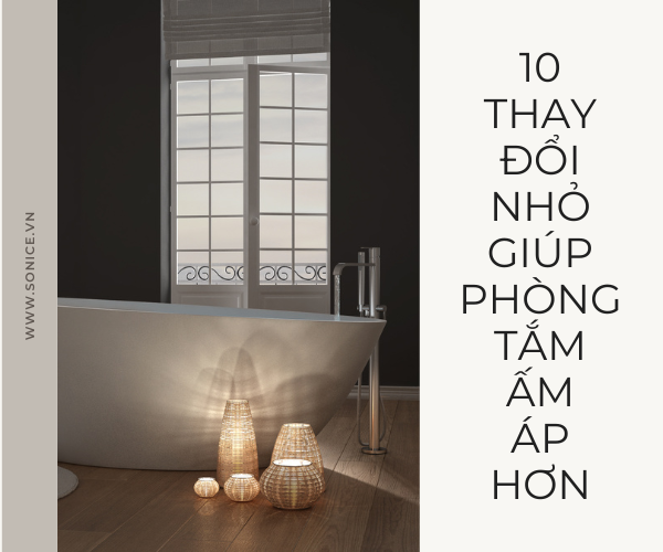 10 THAY ĐỔI NHỎ SẼ KHIẾN PHÒNG TẮM NHÀ BẠN ẤM ÁP HƠN TRONG MÙA ĐÔNG