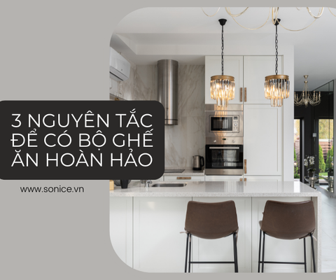 3 NGUYÊN TẮC ĐỂ CÓ BỘ GHẾ ĂN HOÀN HẢO