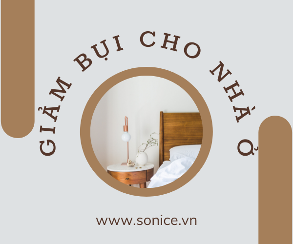 NHỮNG CÁCH GIẢM BỤI CHO NHÀ Ở