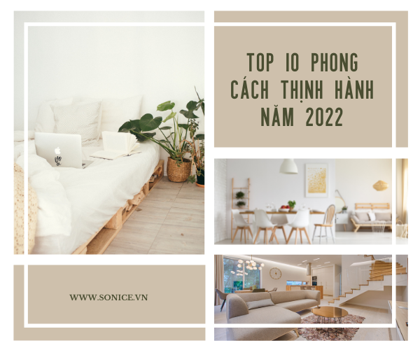 TOP 10 PHONG CÁCH NỘI THẤT PHỔ BIẾN, THỊNH HÀNH NĂM 2022